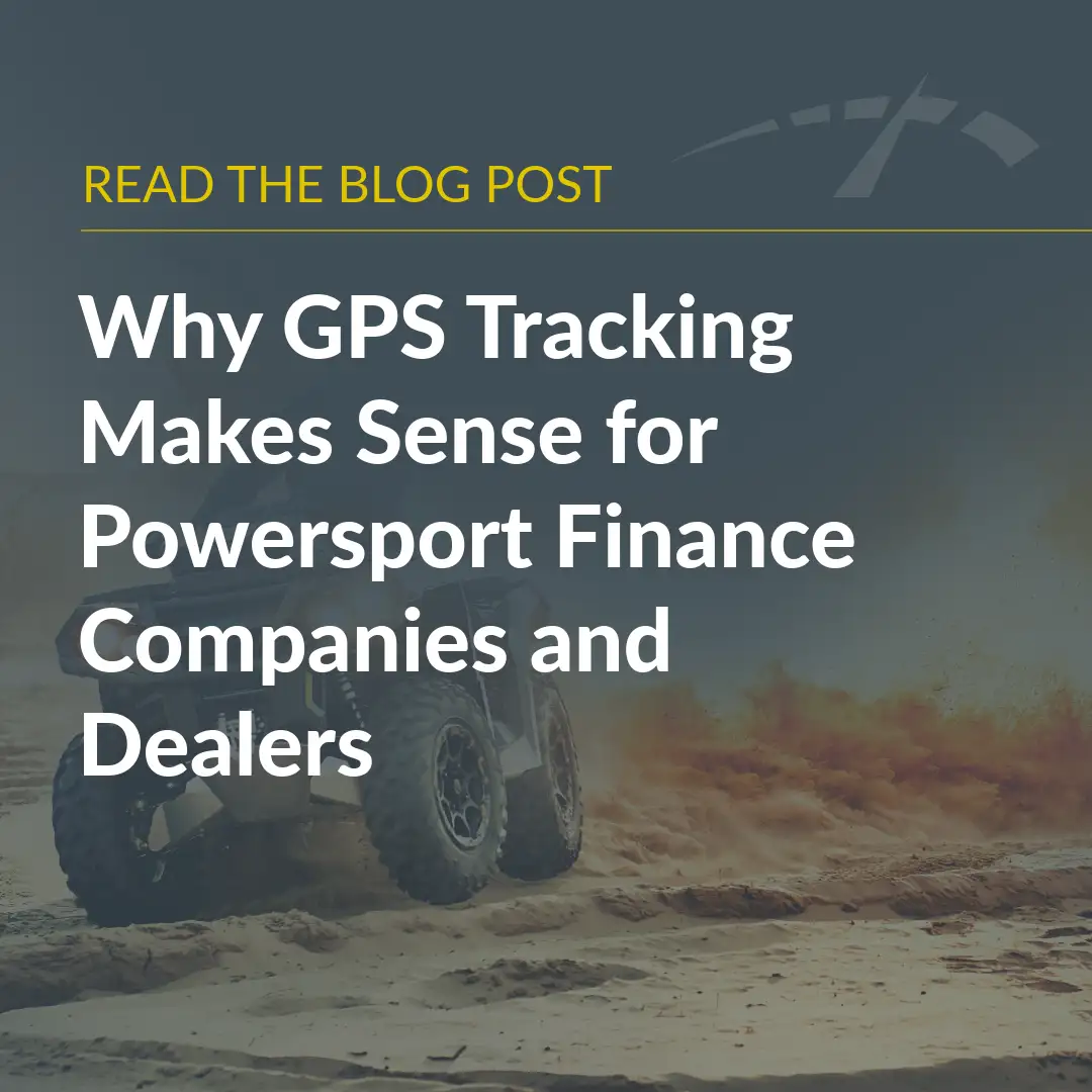 Why GPS Tracking Makes Sense for Powersports Finance Companies & Dealers Blog Post