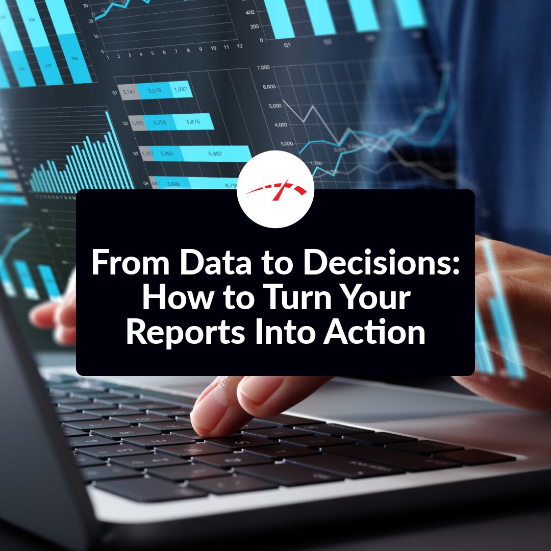 From Data to Decisions: How to Turn Your Reports Into Action Blog Post